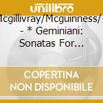Mcgillivray/Mcguinness/+ - * Geminiani: Sonatas For Violoncello & Basso Continuo cd