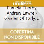 Pamela Thorby Andrew Lawre - Garden Of Early Delights cd