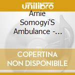 Arnie Somogyi'S Ambulance - Accident And Insurgency (Sacd) cd