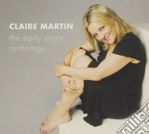 Claire Martin - The Early Years Anthology (4 Cd) cd musicale di Claire Martin