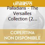 Palladians - The Versailles Collection (2 Cd) cd musicale di Palladians