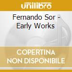 Fernando Sor - Early Works cd musicale di Sor / Carter