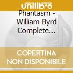 Phantasm - William Byrd Complete Consort Music (sacd) cd