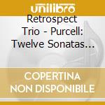 Retrospect Trio - Purcell: Twelve Sonatas In (Sacd) cd