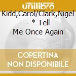Kidd,Carol/Clark,Nigel - * Tell Me Once Again cd