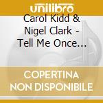Carol Kidd & Nigel Clark - Tell Me Once Again cd