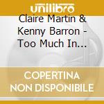 Claire Martin & Kenny Barron - Too Much In Love To Care