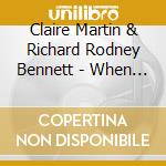 Claire Martin & Richard Rodney Bennett - When Lights Are Low cd musicale di Claire Martin And Sir Richard