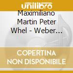 Maximiliano Martin Peter Whel - Weber Wind Concertos (Sacd)