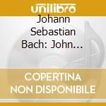 Johann Sebastian Bach: John Passion, Reconstruction Of Bach's Passion Liturgy (2 Cd) cd musicale di Dunedin Consort / John Butt