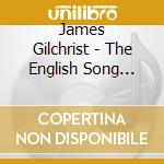 James Gilchrist - The English Song Collection (3 Cd) cd musicale di James Gilchrist