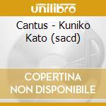 Cantus - Kuniko Kato (sacd) cd