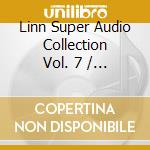 Linn Super Audio Collection Vol. 7 / Various cd
