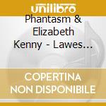 Phantasm & Elizabeth Kenny - Lawes / the Royal Consort (2 Sacd) cd musicale di Phantasm & Elizabeth Kenny
