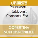 Phantasm - Gibbons: Consorts For Viols cd