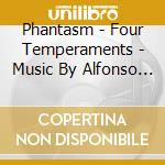 Phantasm - Four Temperaments - Music By Alfonso Ferrabosco cd