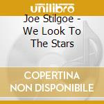 Joe Stilgoe - We Look To The Stars cd