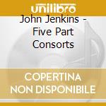 John Jenkins - Five Part Consorts cd