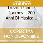 Trevor Pinnock Journey - 200 Anni Di Musica Per Clavicembalo (Sacd) cd musicale di Trevor Pinnock Journey