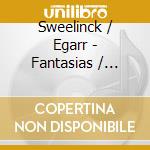 Sweelinck / Egarr - Fantasias / Toccatas & Var cd