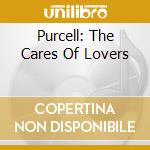 Purcell: The Cares Of Lovers cd