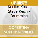 Kuniko Kato: Steve Reich - Drumming cd