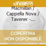 Macmillan / Cappella Nova / Tavener - Consecration cd musicale