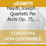 Haydn,Joseph - Quartetti Per Archi Op. 75,  M cd