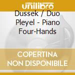 Dussek / Duo Pleyel - Piano Four-Hands cd musicale