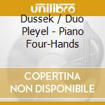 Dussek / Duo Pleyel - Piano Four-Hands cd