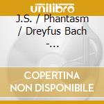 J.S. / Phantasm / Dreyfus Bach - Well-Tempered Consort Ii cd musicale
