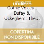 Gothic Voices - Dufay & Ockeghem: The Splendour Of Florence With A Burgundian Resonance cd musicale