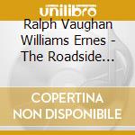 Ralph Vaughan Williams  Ernes - The Roadside Fire  The Royal cd