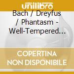 Bach / Dreyfus / Phantasm - Well-Tempered Consort cd