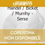 Handel / Bicket / Murrihy - Serse cd musicale