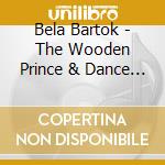 Bela Bartok - The Wooden Prince & Dance Suite cd