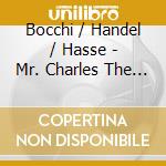 Bocchi / Handel / Hasse - Mr. Charles The Hungarian - Handel'S Rival In cd musicale