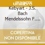 Kebyart - J.S. Bach Mendelssohn F. Mendelssohn & Widmann: Traum Der Jugend cd