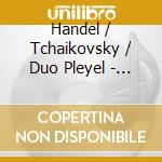 Handel / Tchaikovsky / Duo Pleyel - Yuletide Treats cd