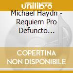 Michael Haydn - Requiem Pro Defuncto Archiepiscopo cd