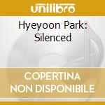 Hyeyoon Park: Silenced cd