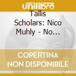 Tallis Scholars: Nico Muhly - No Resting Place cd