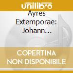 Ayres Extemporae: Johann Sebastian Bach / Heinrich Ignaz Franz Von Biber / Matthew Locke / Andreas Oswald - Erbarme Dich! cd