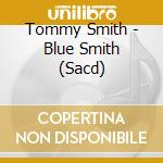 Tommy Smith - Blue Smith (Sacd) cd