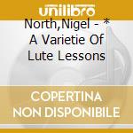 North,Nigel - * A Varietie Of Lute Lessons cd