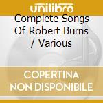 Complete Songs Of Robert Burns / Various cd