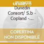 Dunedin Consort/ S.b - Copland - Barber: Musica Vocale cd musicale di Dunedin Consort/ S.b