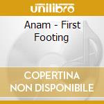 Anam - First Footing cd musicale di Anam