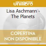 Lisa Aschmann - The Planets cd musicale di Lisa Aschmann