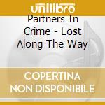 Partners In Crime - Lost Along The Way cd